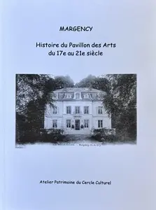 Margency, Histoire du Pavillon des Arts du 17e au 21e siècle. Livre du Cercle Culturel